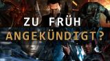 Zu früh angekündigt? Auf diese Games warten wir schon ewig