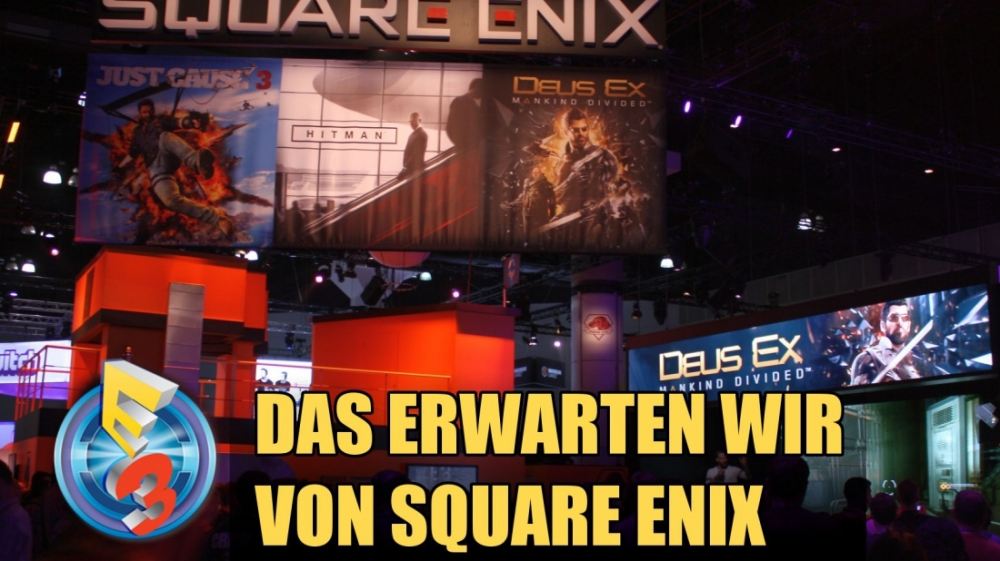 Square Enix auf der E3 2016: Was wir wissen, was wir erwarten – Final Fantasy XV, Deux Ex: Mankind Divided, I am Setsuna und Co.