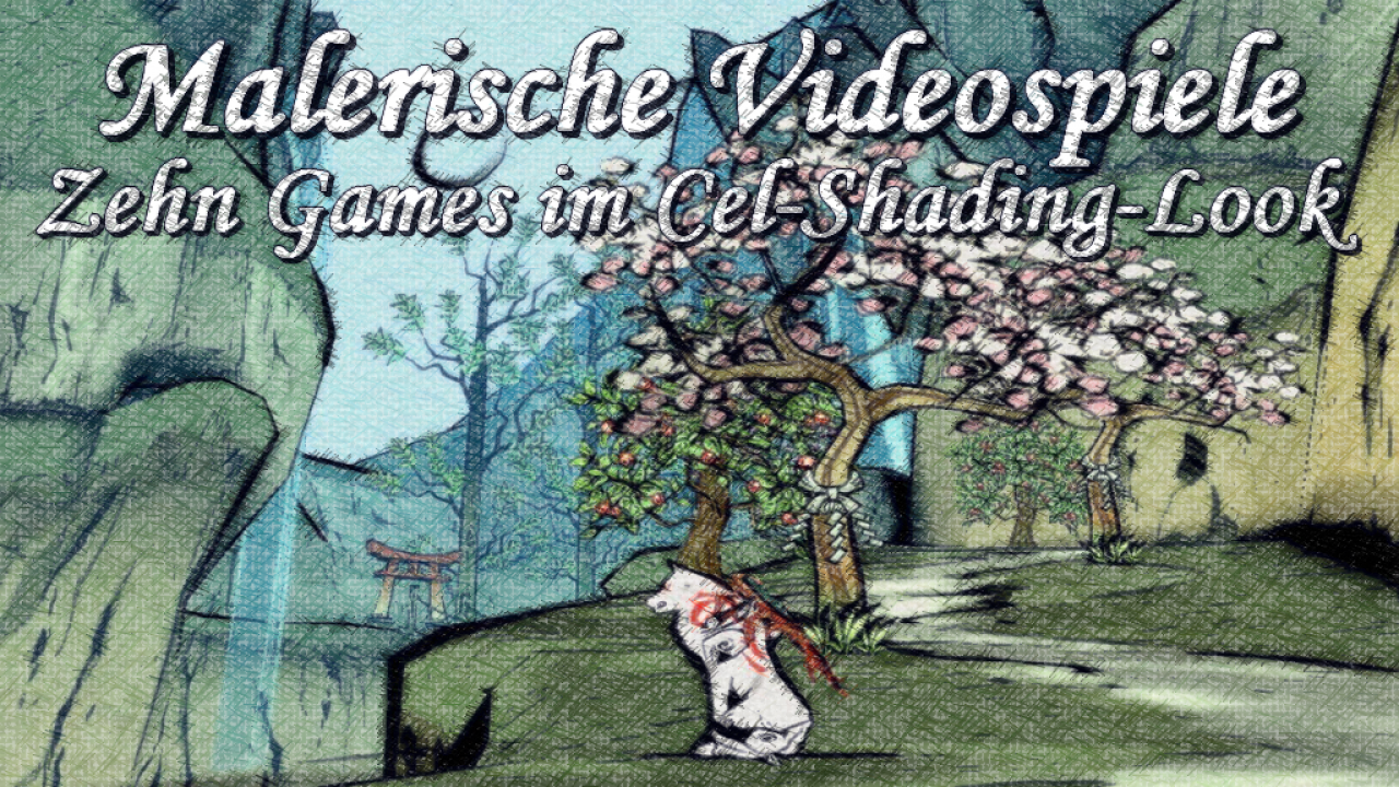 [28/08/2013] Fotorealismus muss nicht sein - Zehn malerische Games im Cel-Shading-Look