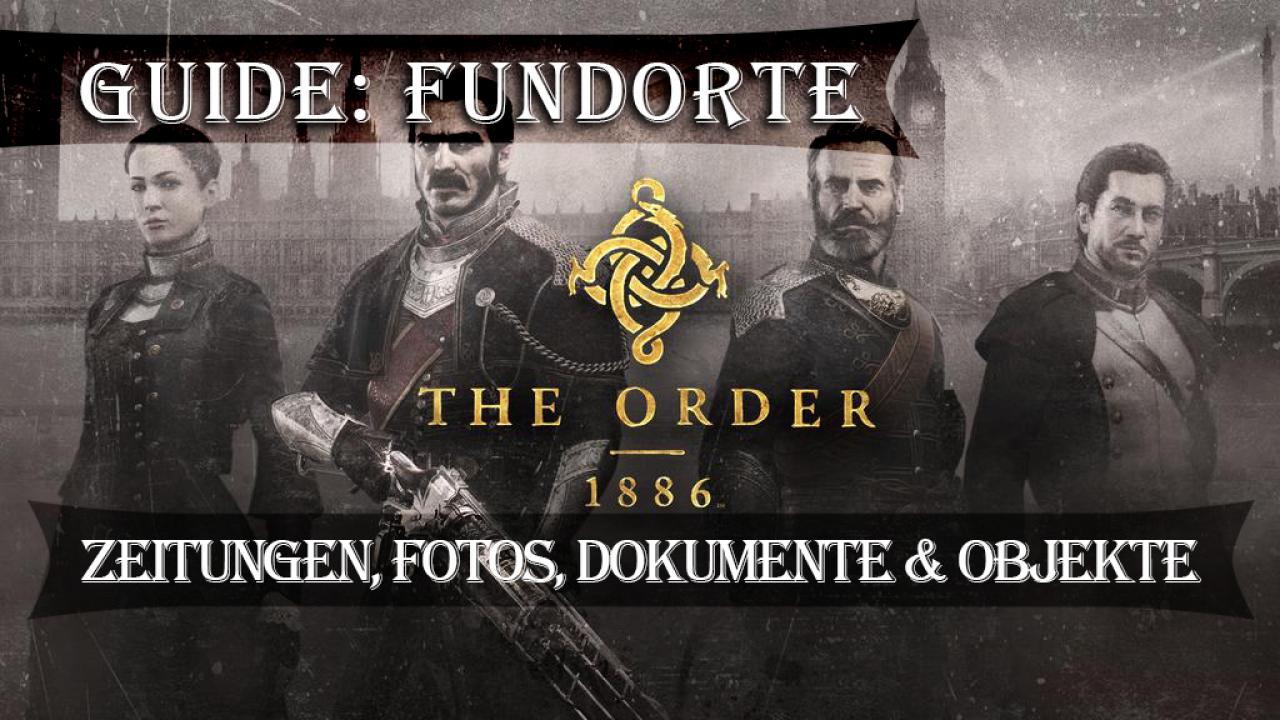 [21/02/2015] The Order: 1886 - Wir präsentieren euch die Fundorte wichtiger Objekte im Video-Guide.