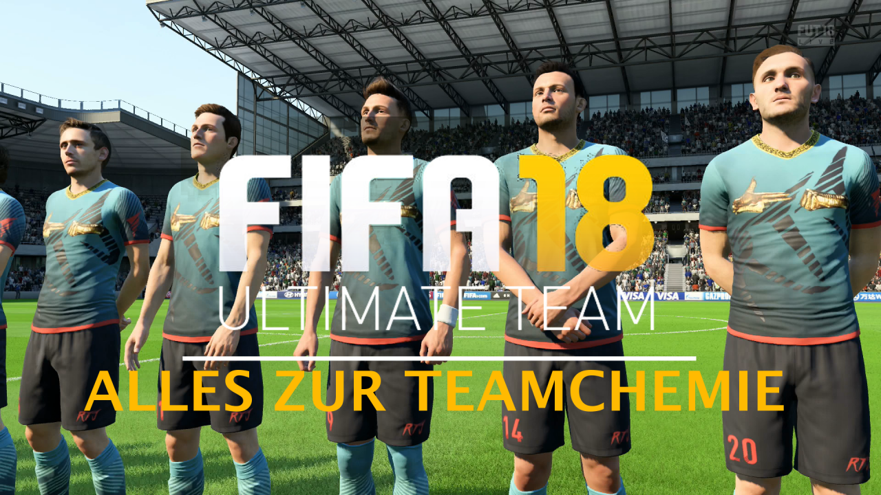 [02/10/2017] FIFA 18 Ultimate Team: Alles zu Team- und Spielerchemie​