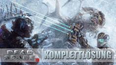 Dead Space 3: Komplettlösung mit Tipps zu Gegnern, Waffen und mehr