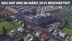 Cities: Skylines im Test, Minecraft-Spieler verhaftet und Shitstorm um Rollercoaster Tycoon - Das hat uns im März 2015 beschäftigt