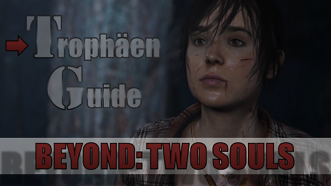 Beyond: Two Souls - Trophäen-Guide - Alle Erfolge gelöst