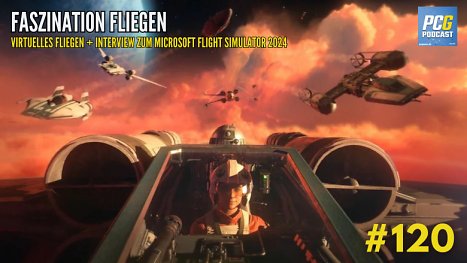 PC Games Podcast #120: Virtuelles Fliegen + Interview zum Microsoft Flight Sim 2024