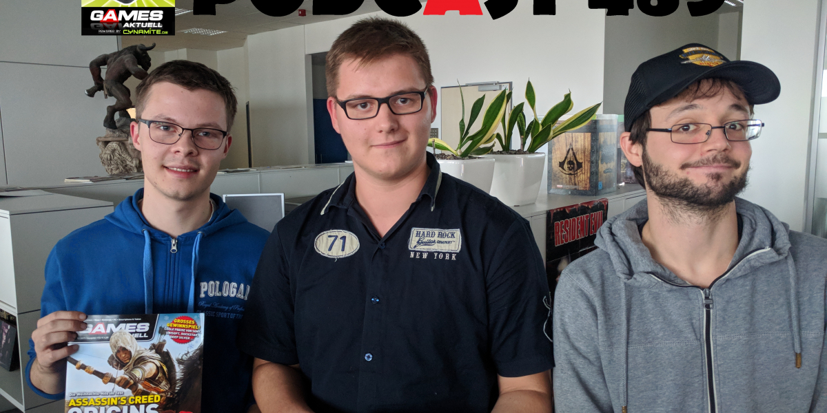 Games Aktuell Podcast 489: Steffen, Philipp, Lukas